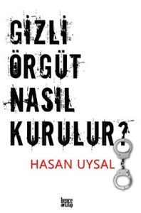 Gizli Örgüt Nasıl Kurulur?                                                                                                                                                                                                                                     