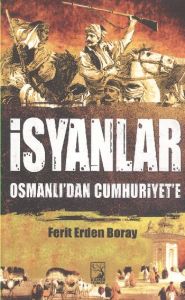 İSYANLAR OSMANLIDAN CUMHURİYETE                                                                                                                                                                                                                                