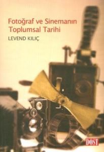 Fotoğraf Ve Sinemanın Toplumsal Tarihi                                                                                                                                                                                                                         