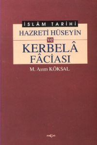 Hazreti Hüseyin ve Kerbela Faciası                                                                                                                                                                                                                             