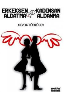 Erkeksen Aldatma Kadınsan Aldanma                                                                                                                                                                                                                              