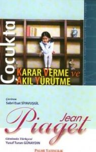 Çocukta Karar Verme ve Akıl Yürütme                                                                                                                                                                                                                            