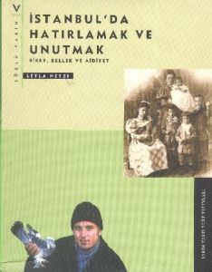 İstanbul’da Hatırlamak ve Unutmak                                                                                                                                                                                                                              