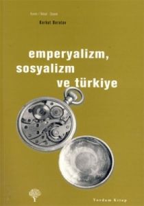 Emperyalizm, Sosyalizm ve Türkiye                                                                                                                                                                                                                              
