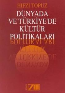 Dünyada ve Türkiye’de Kültür Politikaları                                                                                                                                                                                                                      