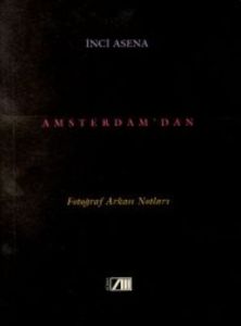 Amsterdam’dan Fotoğraf Arkası Notları                                                                                                                                                                                                                          