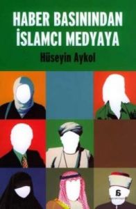 Haber Basınından İslamcı Medyaya                                                                                                                                                                                                                               