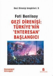 Gezi Direnişi: Türkiye’nin Enteresan Başlangıcı                                                                                                                                                                                                                