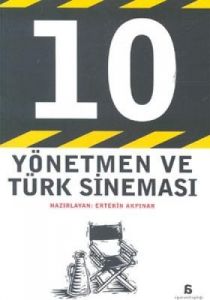 10 Yönetmen ve Türk Sineması                                                                                                                                                                                                                                   