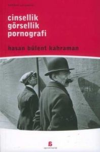 Cinsellik, Görsellik, Pornografi                                                                                                                                                                                                                               