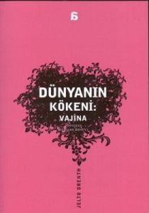 Dünyanın Kökeni: Vajina                                                                                                                                                                                                                                        