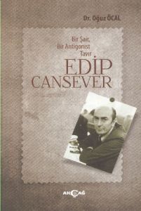 Bir Şair, Bir Antigonist Tavır Edip Cansever                                                                                                                                                                                                                   