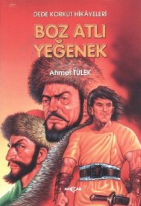 Dede Korkut Hikayeleri - Boz Atlı Yeğenek                                                                                                                                                                                                                      