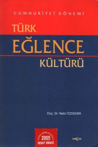 Cumhuriyet Dönemi Türk Eğlence Kültürü                                                                                                                                                                                                                         