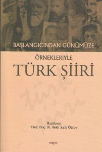 Başlangıcından Günümüze Örnekleriyle Türk Şiiri                                                                                                                                                                                                                
