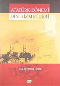 Atatürk Dönemi Din Hizmetleri                                                                                                                                                                                                                                  