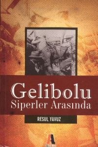 Gelibolu - Siperler Arasında                                                                                                                                                                                                                                   