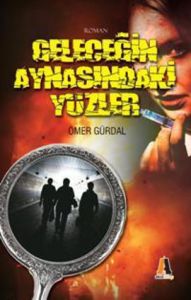 Geleceğin Aynasındaki Yüzler                                                                                                                                                                                                                                   
