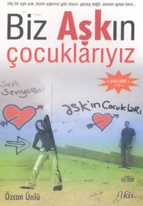 Biz Aşkın Çocuklarıyız                                                                                                                                                                                                                                         