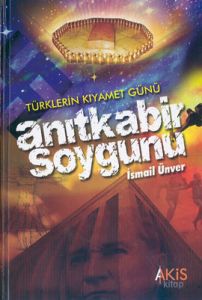 Anıtkabir Soygunu Türklerin Kıyamet Günü (Ciltli)                                                                                                                                                                                                              