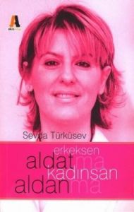 Erkeksen Aldatma Kadınsan Aldanma                                                                                                                                                                                                                              