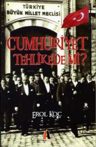 Cumhuriyet Tehlikede mi?                                                                                                                                                                                                                                       