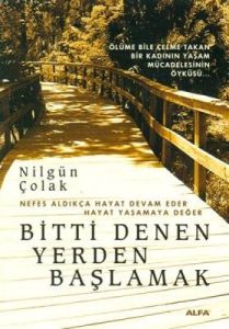 Bitti Denen Yerden Başlamak                                                                                                                                                                                                                                    