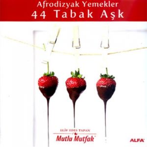 Afrodizyak Yemekler - 44 Tabak Aşk                                                                                                                                                                                                                             