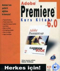 Adobe Premiere 6.0 - Kurs Kitabı                                                                                                                                                                                                                               