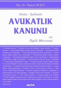 Avukatlık Kanunu ve İlgili Mevzuat                                                                                                                                                                                                                             