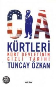 CIA Kürtleri-Kürt Devletinin Gizli Tarihi                                                                                                                                                                                                                      