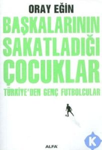 Başkalarının Sakatladığı Çocuklar-Türkiye’den Genç                                                                                                                                                                                                             