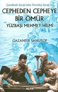 Cepheden Cepheye Bir Ömür - Yüzbaşı Mehmet Hilmi                                                                                                                                                                                                               