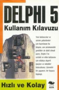 Delphi 5 Kullanım Kılavuzu - Hızlı ve Kolay                                                                                                                                                                                                                    