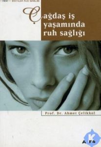 Çağdaş İş Yaşamında Ruh Sağlığı                                                                                                                                                                                                                                