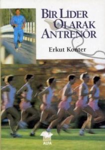 Bir Lider Olarak Antrenör                                                                                                                                                                                                                                      