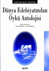 Dünya Edebiyatından Öykü Antolojisi                                                                                                                                                                                                                            