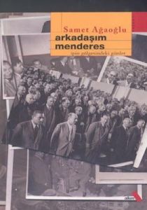 Arkadaşım Menderes İpin Gölgesindeki Günler                                                                                                                                                                                                                    