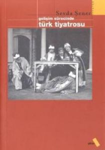 Gelişim Sürecinde Türk Tiyatrosu                                                                                                                                                                                                                               
