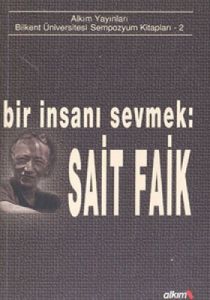 Bir İnsanı Sevmek: Sait Faik                                                                                                                                                                                                                                   