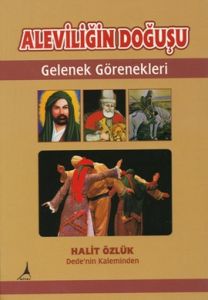Aleviliğin Doğuşu - Gelenek Görenekleri                                                                                                                                                                                                                        