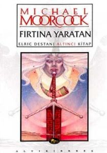Fırtına YaratanElric Destanı Altıncı Kitap                                                                                                                                                                                                                     