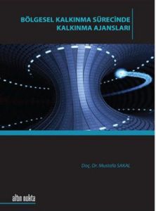 Bölgesel Kalkınma Sürecinde Kalkınma Ajansları                                                                                                                                                                                                                 