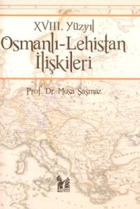 18. Yüzyıl Osmanlı - Lehistan İlişkileri                                                                                                                                                                                                                       