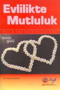 ’Evlilikte Mutluluk’ Güçlü ve Sevgi Dolu Bir Evlil                                                                                                                                                                                                             