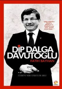 Dip Dalga Davutoğlu                                                                                                                                                                                                                                            