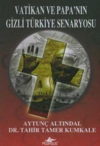 Vatikan ve Papa’nın Gizli Türkiye Senaryosu                                                                                                                                                                                                                    