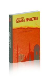 Anadolu’da İslam ve Mezhepler                                                                                                                                                                                                                                  