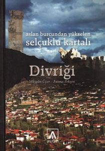 Aslan Burcundan Yükselen Selçuklu Kartalı Divriği                                                                                                                                                                                                              