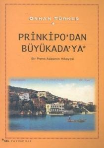 Prinkipo’dan Büyükada’ya Bir Prens Adasının Hikaye                                                                                                                                                                                                             